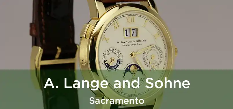A. Lange and Sohne Sacramento