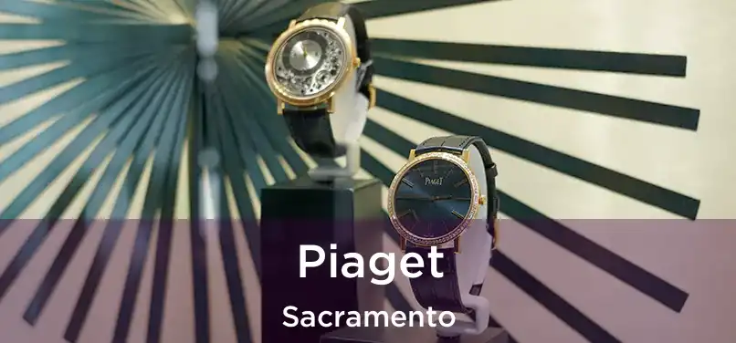 Piaget Sacramento
