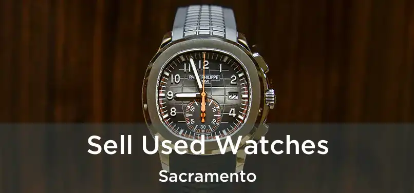Sell Used Watches Sacramento