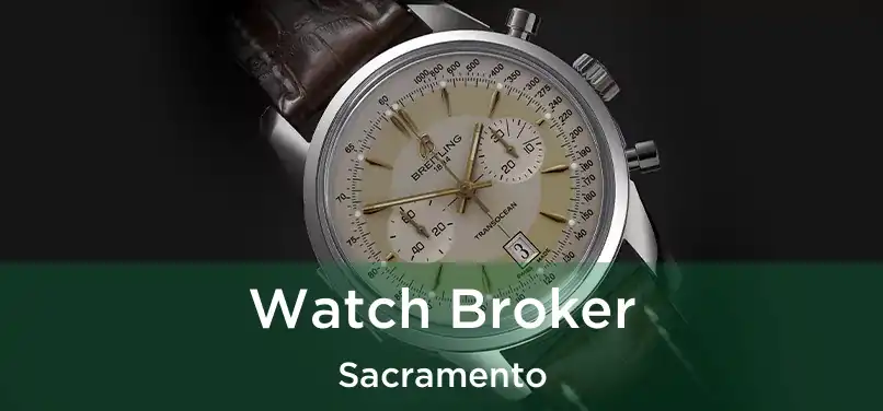 Watch Broker Sacramento