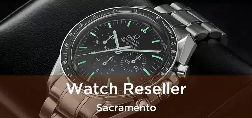 Watch Reseller Sacramento