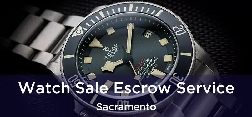 Watch Sale Escrow Service Sacramento