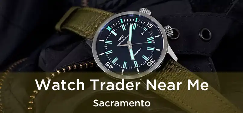  Watch Trader Near Me Sacramento
