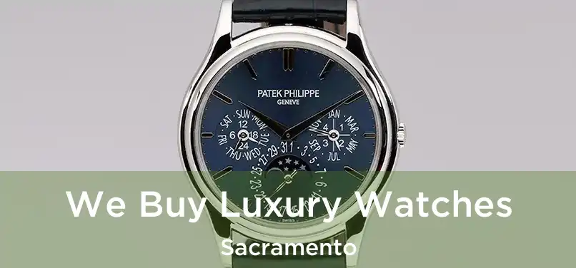 We Buy Luxury Watches Sacramento